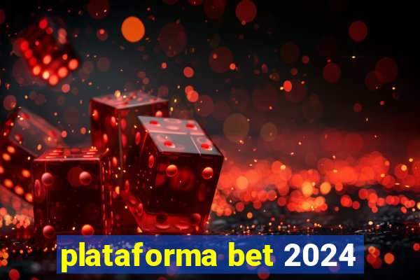 plataforma bet 2024